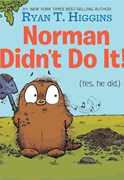 Norman Didn&#39;t Do It! (Yes, He Did) (Ryan T. Higgins)