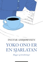 Yoko Ono Er En Sjarlatan (Ingvar Ambjørnsen)