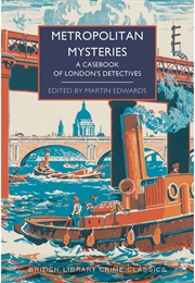 Metropolitan Mysteries: A Casebook of London's Detectives (Martin Edwards)