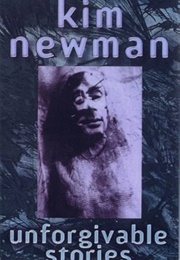 Unforgivable Stories (Kim Newman)