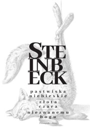 "Pastwiska Niebieskie" | "Złota Czara" | "Nieznanemu Bogu" (John Steinbeck)