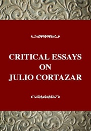 Critical Essays on Julio Cortazar (Jaime Alazraki)