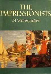The Impressionists: A Retrospective (Martha Kapos)