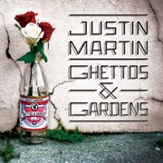 Justin Martin - Ghettos & Gardens