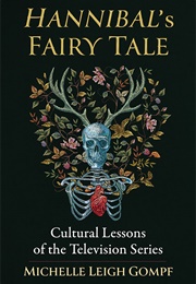 Hannibal's Fairy Tale (Michelle Leigh Gompf)