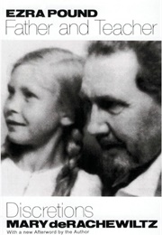 Ezra Pound, Father and Teacher: Discretions (Mary Derachewiltz)