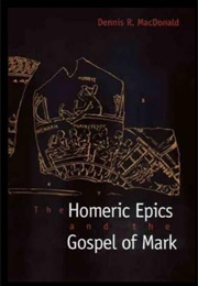The Homeric Epics and the Gospel of Mark (Dennis R. MacDonald)