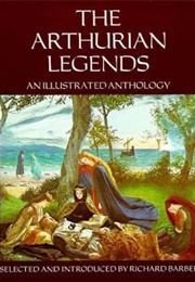 The Arthurian Legends, an Illustrated Anthology (Richard Barber)