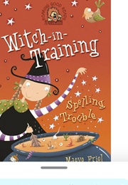 Witch in Training Spelling Trouble (Maeve Friel)