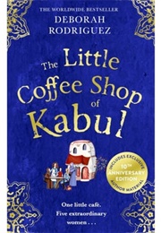 The Little Coffee Shop of Kabul (Deborah Rodriguez)
