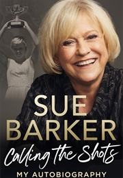 Calling the Shots: My Autobiography (Sue Barker)