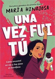 Una Vez Fui Tú (Maria Hinojosa)