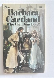 Who Can Deny Love? (Barbara Cartland)