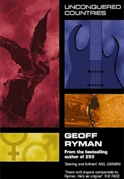 Unconquered Countries: Four Novellas (Geoff Ryman)