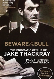 Beware of the Bull: The Enigmatic Genius of Jake Thackray (Paul Thompson)