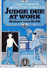 Judge Dee at Work: Eight Chinese Detective Stories (Robert Van Gulik)