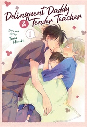 Delinquent Daddy and Tender Teacher Vol. 1 (Tama Mizuki)