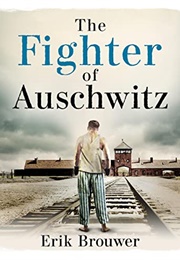The Fighter of Auschwitz (Erik Brouwer)