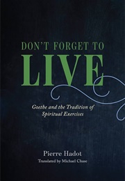 Don't Forget to Live (Pierre Hadot)