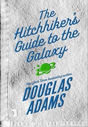 The Hitchhiker's Guide to the Galaxy (Douglas Adams)