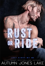 Rust or Ride (Autumn Jones Lake)