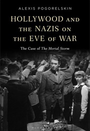 Hollywood and the Nazis on the Eve of War (Alexis Pogorelskin)