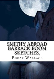 Smithy Abroad: Barrack-Room Sketches (Edgar Wallace)