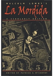 Malcolm Lowry's La Mordida (Edited by Patrick A. McCarthy)