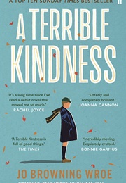 A Terrible Kindness (Jo Browning Wroe)