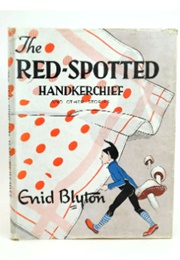 The Red-Spotted Handkerchief (Enid Blyton)