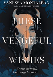 These Vengeful Wishes (Vanessa Montalban)