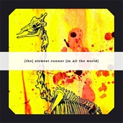[The] Slowest Runner [In All the World] - We, Burning Giraffes