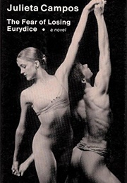 The Fear of Losing Eurydice (Julieta Campos)