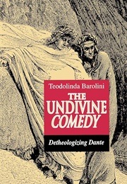 The Undivine Comedy (Teodolinda Barolini)