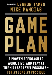 Game Plan: A Proven Approach to Work, Live, and Play at the Highest Level Possible (Mike Mancias)