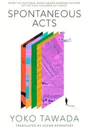 Spontaneous Acts (Yoko Tawada)