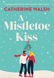 A Mistletoe Kiss (Catherine Walsh)