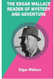 The Edgar Wallace Reader of Mystery and Adventure (Edgar Wallace)
