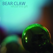 Bear Claw – Refuse This Gift