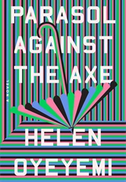Parasol Against the Axe (Helen Oyeyemi)