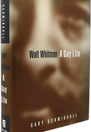 Walt Whitman: A Gay Life (Gary Schmidgall)