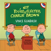 Vince Guaraldi - You're Not Elected, Charlie Brown (Original Soundtrack Recording)