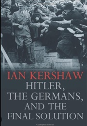 Hitler, the Germans and the Final Solution (2008) (Ian Kershaw)