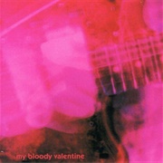 Loveless (1991) by My Bloody Valentine