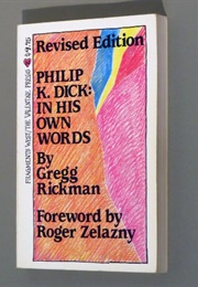 Philip K. Dick: In His Own Words: Revised Edition (Gregg Rickman)