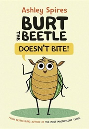 Burt the Beetle Doesn't Bite (Ashley Spires)