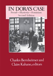 In Dora's Case: Freud--Hysteria--Feminism (Charles Bernheimer and Claire Kahane)