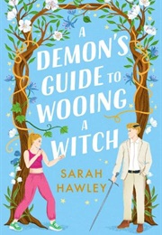 A Demon's Guide to Wooing a Witch (Sarah Hawley)
