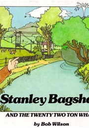 Stanley Bagshaw and the Twenty Two Ton Whale (Bob Wilson)