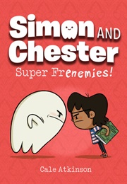 Super Frenemies [Simon & Chester #5] (Cale Atkinson)